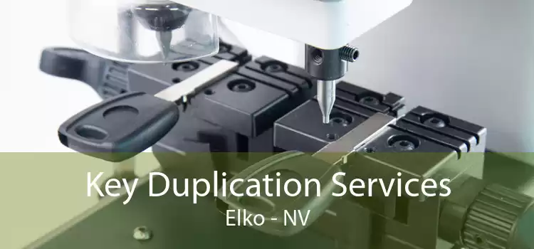 Key Duplication Services Elko - NV