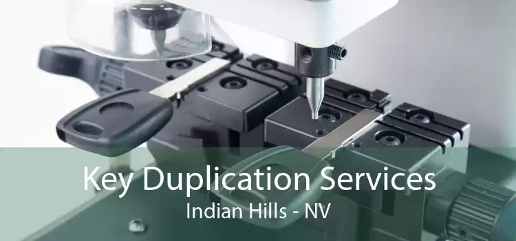 Key Duplication Services Indian Hills - NV