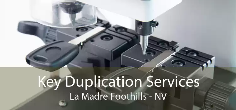 Key Duplication Services La Madre Foothills - NV