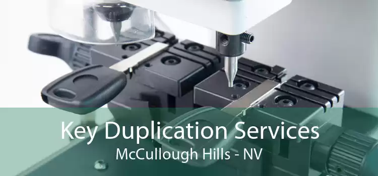 Key Duplication Services McCullough Hills - NV