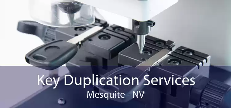 Key Duplication Services Mesquite - NV