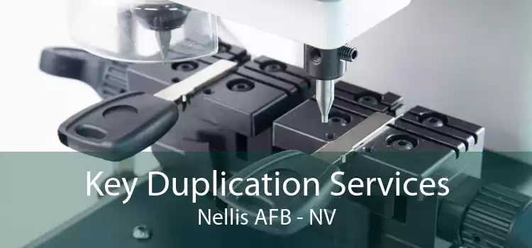 Key Duplication Services Nellis AFB - NV