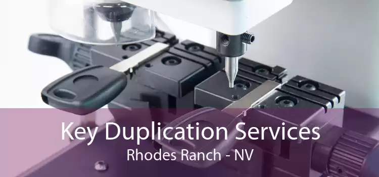 Key Duplication Services Rhodes Ranch - NV