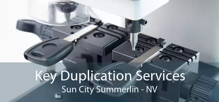 Key Duplication Services Sun City Summerlin - NV