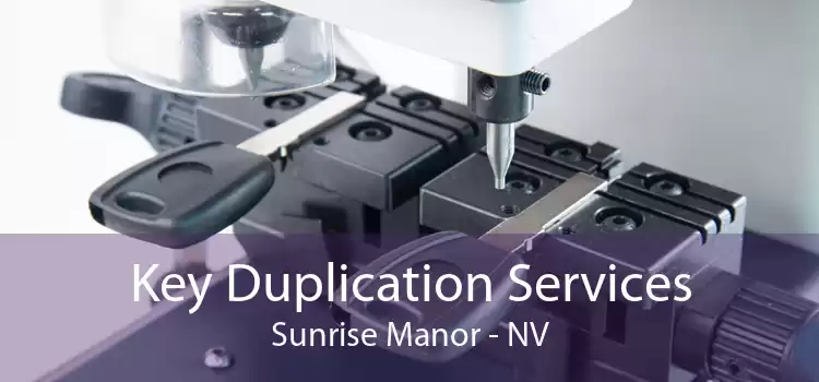 Key Duplication Services Sunrise Manor - NV