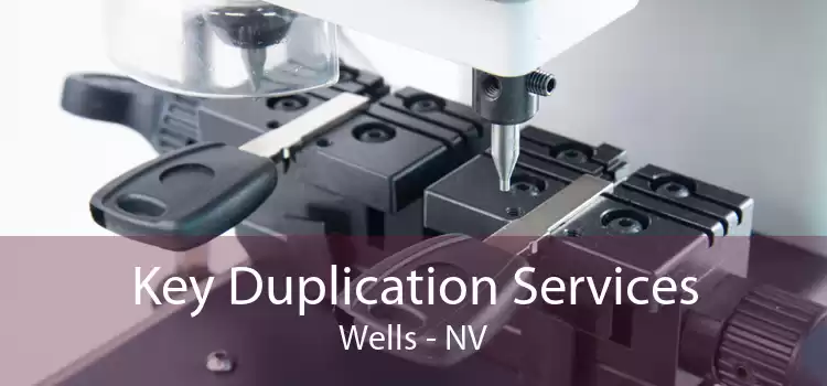 Key Duplication Services Wells - NV