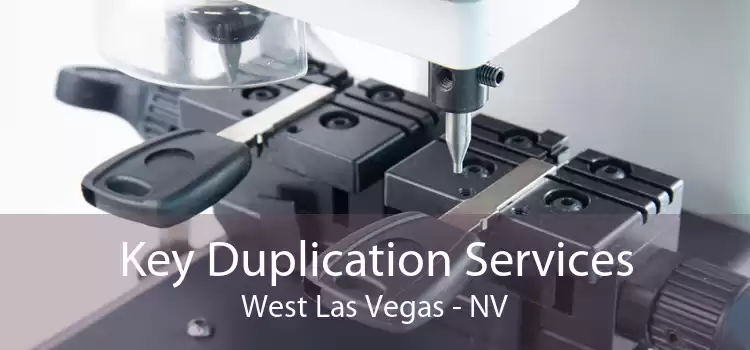 Key Duplication Services West Las Vegas - NV