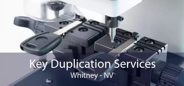 Key Duplication Services Whitney - NV