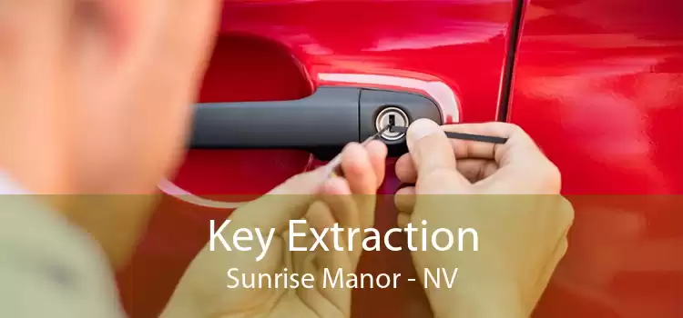 Key Extraction Sunrise Manor - NV