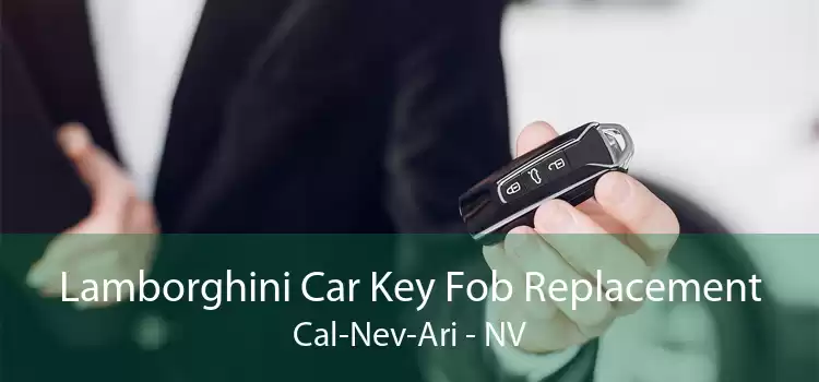 Lamborghini Car Key Fob Replacement Cal-Nev-Ari - NV