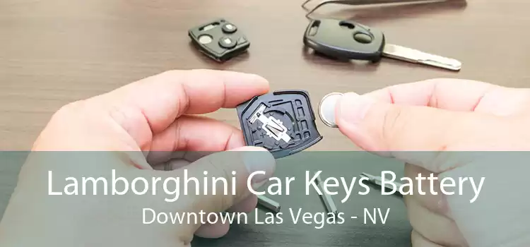 Lamborghini Car Keys Battery Downtown Las Vegas - NV