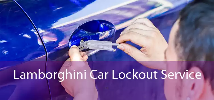 Lamborghini Car Lockout Service  - 