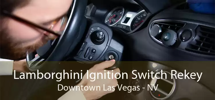 Lamborghini Ignition Switch Rekey Downtown Las Vegas - NV