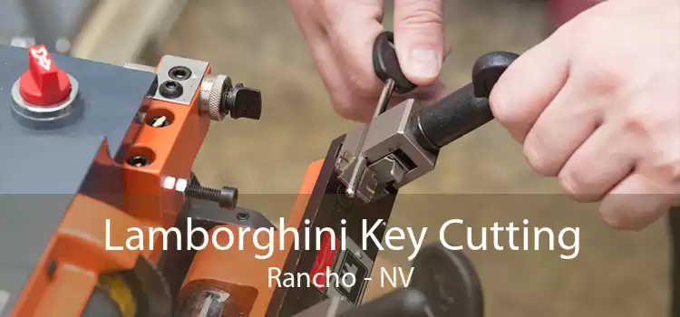 Lamborghini Key Cutting Rancho - NV