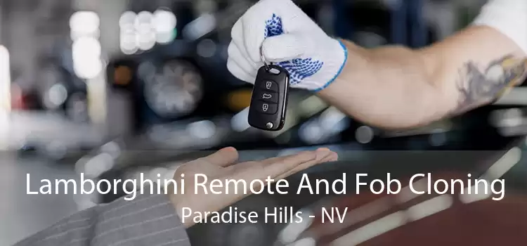 Lamborghini Remote And Fob Cloning Paradise Hills - NV