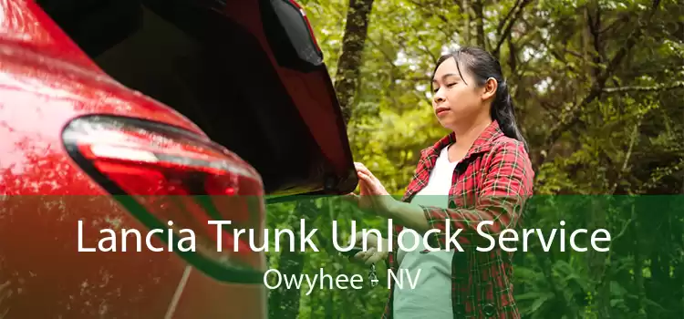 Lancia Trunk Unlock Service Owyhee - NV