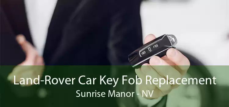 Land-Rover Car Key Fob Replacement Sunrise Manor - NV