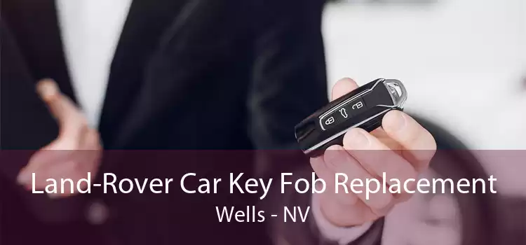 Land-Rover Car Key Fob Replacement Wells - NV