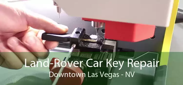 Land-Rover Car Key Repair Downtown Las Vegas - NV