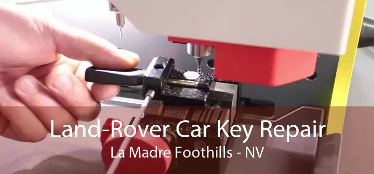Land-Rover Car Key Repair La Madre Foothills - NV