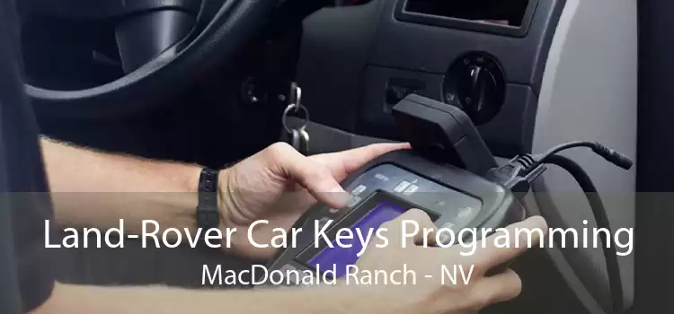 Land-Rover Car Keys Programming MacDonald Ranch - NV