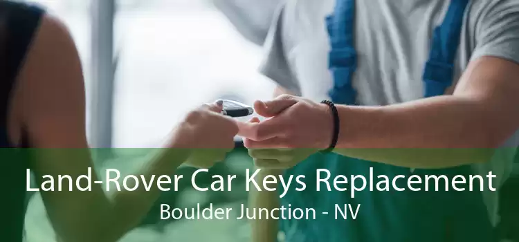 Land-Rover Car Keys Replacement Boulder Junction - NV