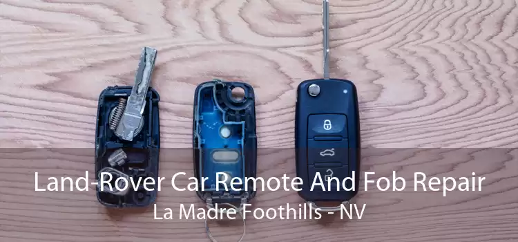 Land-Rover Car Remote And Fob Repair La Madre Foothills - NV