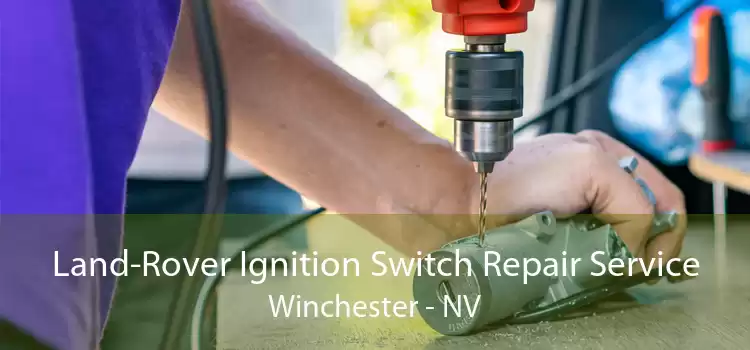 Land-Rover Ignition Switch Repair Service Winchester - NV