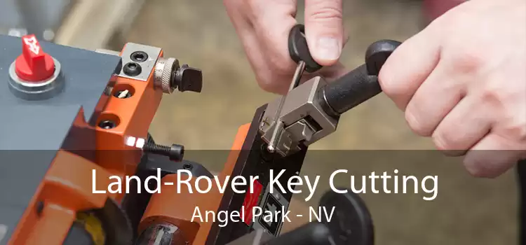 Land-Rover Key Cutting Angel Park - NV