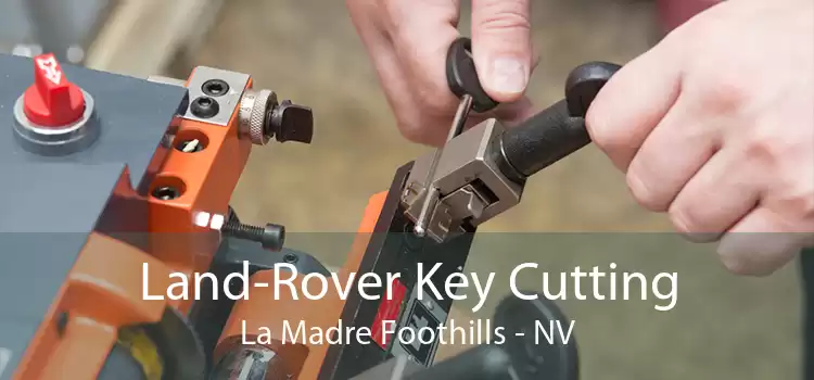 Land-Rover Key Cutting La Madre Foothills - NV