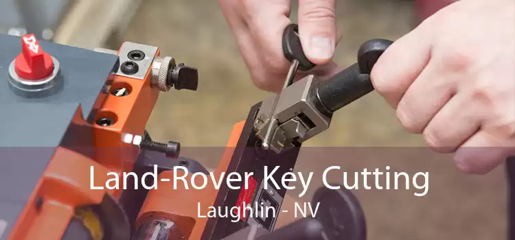 Land-Rover Key Cutting Laughlin - NV
