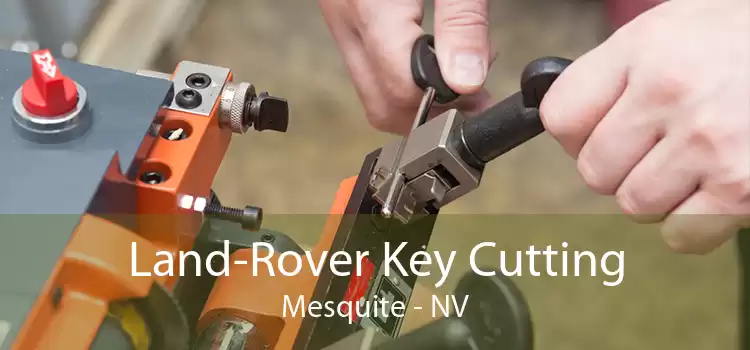 Land-Rover Key Cutting Mesquite - NV