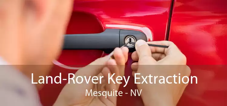 Land-Rover Key Extraction Mesquite - NV
