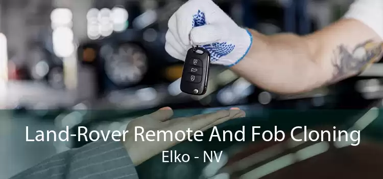 Land-Rover Remote And Fob Cloning Elko - NV