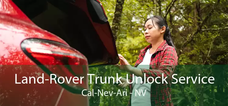 Land-Rover Trunk Unlock Service Cal-Nev-Ari - NV