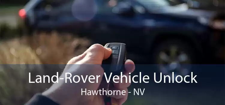 Land-Rover Vehicle Unlock Hawthorne - NV