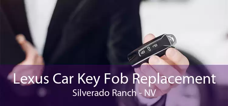 Lexus Car Key Fob Replacement Silverado Ranch - NV