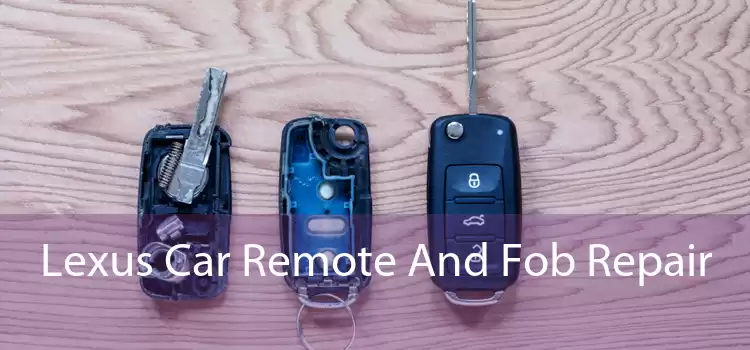 Lexus Car Remote And Fob Repair 