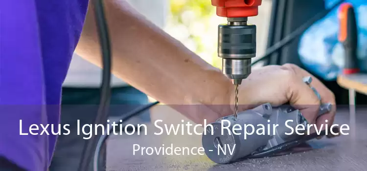 Lexus Ignition Switch Repair Service Providence - NV