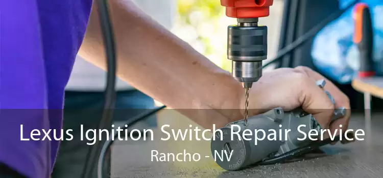 Lexus Ignition Switch Repair Service Rancho - NV