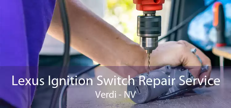 Lexus Ignition Switch Repair Service Verdi - NV