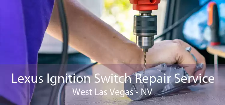 Lexus Ignition Switch Repair Service West Las Vegas - NV