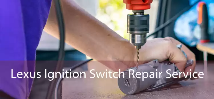 Lexus Ignition Switch Repair Service 