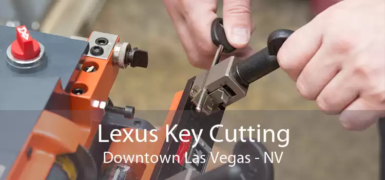 Lexus Key Cutting Downtown Las Vegas - NV