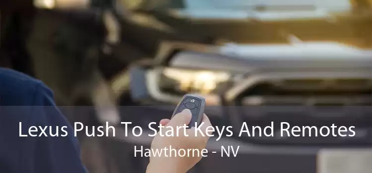Lexus Push To Start Keys And Remotes Hawthorne - NV