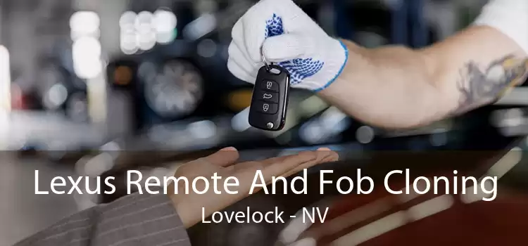 Lexus Remote And Fob Cloning Lovelock - NV