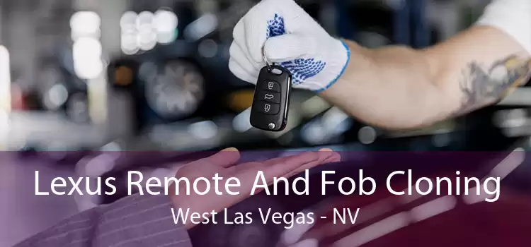 Lexus Remote And Fob Cloning West Las Vegas - NV