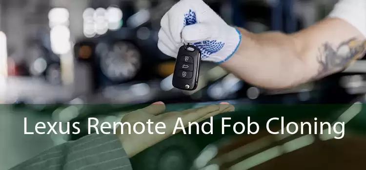 Lexus Remote And Fob Cloning 