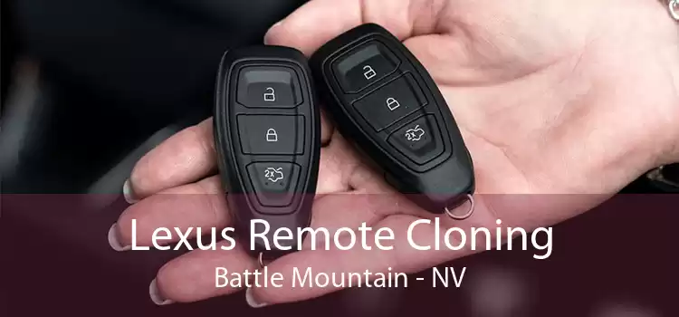 Lexus Remote Cloning Battle Mountain - NV