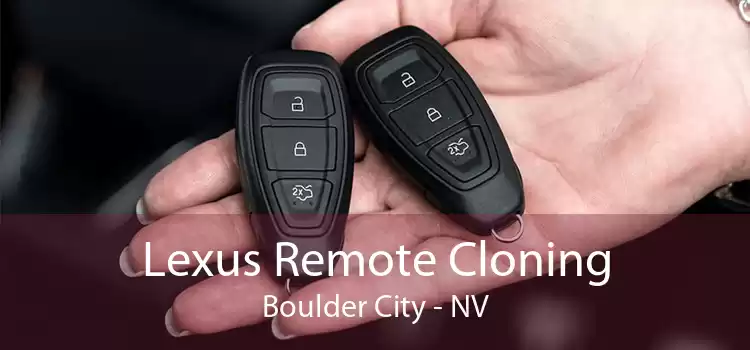 Lexus Remote Cloning Boulder City - NV